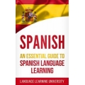 Amazon A.U - Free eBook &#039;Spanish: An Essential Guide to Spanish Language Learning&#039; Kindle Edition (Save $7.99)