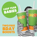 Boost Juice - Leap Year Babies Offer: 2 FREE Boost Juices for VIBE Member Born on 29th Feb