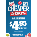 Cheaper 2-Days! Value Range from $4.95 Each Pick Up @ Domino&#039;s Pizza