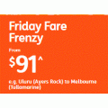 Jetstar - Friday Fare Frenzy: Melbourne → Uluru (Ayer Rocks) $91; Darwin → Brisbane $92; Cairns → Darwin $104 etc.