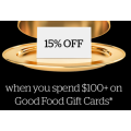  Good Food Gift Card - 4 Days Sale: 15% Off on Spending $100+ on Good Food Gift Cards (code)