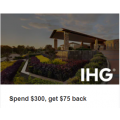 IHG Hotels - Spend $300 Get $75 Back via AMEX
