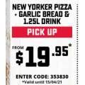 Dominos - New Yorker Range Pizza + Garlic Bread, 1.25L Drink $19.95 Pick-Up