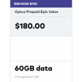Optus - $180 Unlimited Talk &amp; Text 60GB Data Prepaid Epic Value SIM Plan $150