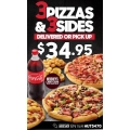 Pizza Hut - Latest Offers: 3 Pizzas + 3 Sides $34.95 Pick-Up / Delivery; 2 Pizzas &amp; 2 Sides $24.80 Pick-Up / $29.95