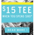 $15 Tee when you Spend $80 @ Roxy!
