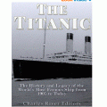 FREE &#039;The Titanic: The History and Legacy of the World’s Most Famous Ship from 1907 to Today [Kindle Edition]&#039; @ Amazon
